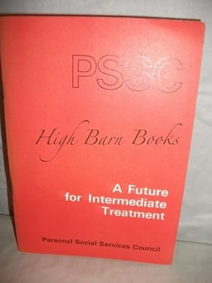 Seller image for A Future for Intermediate Treatment: Report of the Intermediate Treatment Study Group for sale by High Barn Books