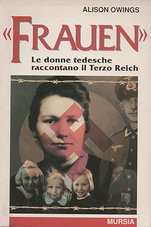 Seller image for Frauen". Le donne tedesche raccontano il Terzo Reich. for sale by Il Muro di Tessa sas Studio bibl. di M.