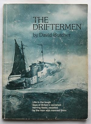 Imagen del vendedor de The Drifterman: Life in the tough days of Britain's vanished herring fleets, recalled by the men who manned them a la venta por Barassie Books