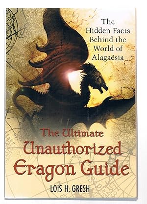 Imagen del vendedor de The Ultimate Unauthorized Eragon Guide: The Hidden Facts Behind the World of Alagaesia a la venta por Riverhorse Books