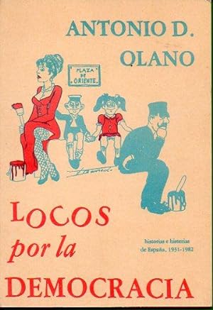 Image du vendeur pour LOCOS POR LA DEMOCRACIA. Historias e histerias de Espaa, 1931-1982. mis en vente par angeles sancha libros