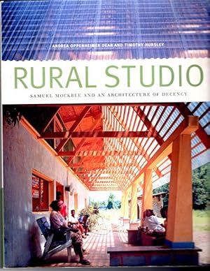 Rural Studio, Samuel Mockbee and an Architecture of Decency