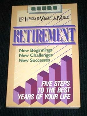 Seller image for Retirement: New Beginnings, New Challenges, New Successes Five Steps to the Best Years of Your Life for sale by Lotzabooks
