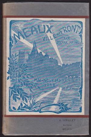 Meaux Ville Du Front ( Mai - Novembre 1918 )