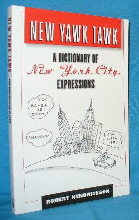 Seller image for New Yawk Tawk : A Dictionary of New York City Expressions for sale by Alhambra Books