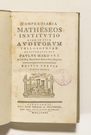 Compendiaria matheseos institutio quam in usum auditorum philosophiae [.]. Editio tertia ab Autor...