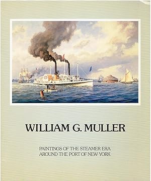 Immagine del venditore per William G. Muller - Paintings of the Steamer Era Around the Port of New York venduto da Manian Enterprises