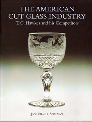 The American Cut Glass Industry: T. G. Hawkes and His Competitors