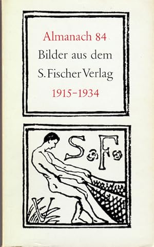 Almanach 84. Das vierundachtzigste Jahr. Bilder aus dem S.Fischer Verlag 1915-1934.In Verbindung ...