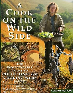 Image du vendeur pour A COOK ON THE WILD SIDE: THE INDISPENSABLE GUIDE TO COLLECTING AND COOKING WILD FOOD. By Hugh Fearnley-Whittingstall. mis en vente par Coch-y-Bonddu Books Ltd