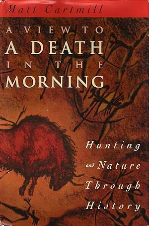 Immagine del venditore per A VIEW TO DEATH IN THE MORNING: HUNTING AND NATURE THROUGH HISTORY. By Matt Cartmill. venduto da Coch-y-Bonddu Books Ltd