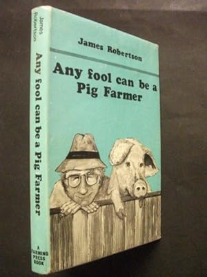 Any Fool Can Be a Pig Farmer