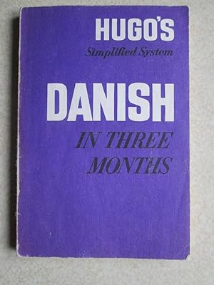 Danish in Three Months . Hugo's Simplified System