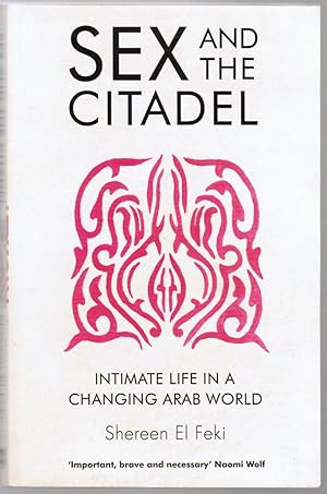 Bild des Verkufers fr Sex and the Citadel: Intimate Life in a Changing Arab World zum Verkauf von Besleys Books  PBFA