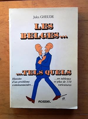 Image du vendeur pour Les belges. tels quels. Histoire d'un problme communautaire en tableaux et plus de 150 caricatures mis en vente par Les bouquins d'Alain