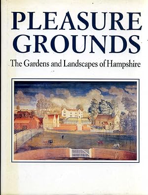 Bild des Verkufers fr PLEASURE GROUNDS The Gardens and Landscapes of Hampshire zum Verkauf von Pendleburys - the bookshop in the hills