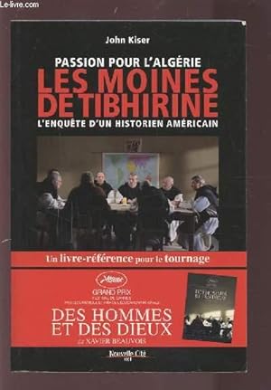 Seller image for PASSION POUR L'ALGERIE - LES MOINES DE TIBHITINE - L'ENQUETE D'UN HISTORIEN AMERICAIN. for sale by Le-Livre
