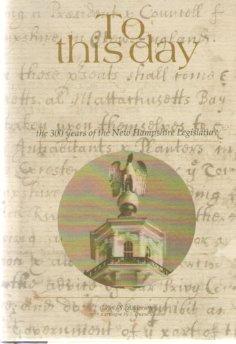 Seller image for To this day: The 300 years of the New Hampshire Legislature for sale by Monroe Street Books