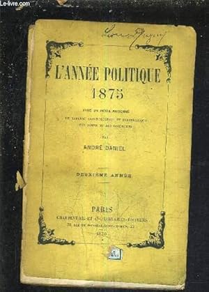 Seller image for L'ANNEE POLITIQUE 1875 AVEC UN INDEX RAISONNE UN TABLEAU CHRONOLOGIQUE ET SYNCHRONIQUE DES NOTES ET DES DOCUMENTS - DEUXIEME ANNEE. for sale by Le-Livre