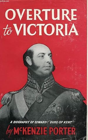 Seller image for OVERTURE TO VICTORIA (EDWARD, DUKE OF KENT) for sale by Le-Livre