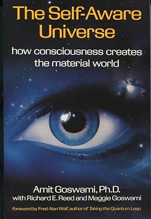 The Self-Aware Universe : How Consciousness Creates the Material World