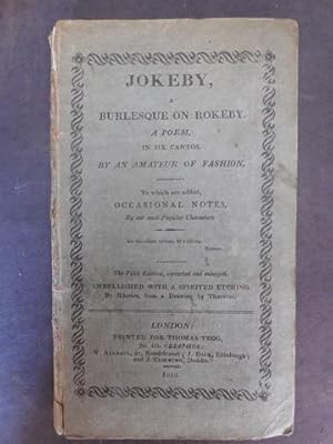 Image du vendeur pour Jokeby, A Burlesque on Rokeby. A Poem, In Six Cantos. By an Amateur of Fashion mis en vente par Old Bookshelf