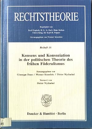 Seller image for Konsens und Konsoziation in der politischen Theorie des frhen Fderalismus Rechtstheorie Beiheft 16 for sale by books4less (Versandantiquariat Petra Gros GmbH & Co. KG)
