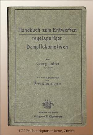Handbuch zum Entwerfen regelspuriger Dampf-Lokomotiven. Mit einem Begleitwort von Wilhelm Lynen.