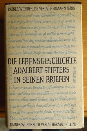 Die Lebensgeschichte Adalbert Stifters in seinen Briefen. Adalbert Stifter. [Hrsg.: Friedrich See...