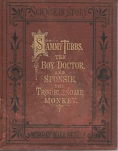Bild des Verkufers fr Sammy Tubbs the Boy Doctor and "Sponsie," The Troublesome Monkey Volume Two zum Verkauf von Mom and Pop's Book Shop,