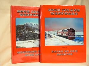 ROCK ISLAND WESTWARD; VOLUME ONE, MEMORIES OF THE HIGH LINE; VOLUME TWO, RAILS TO THE ROCKIES