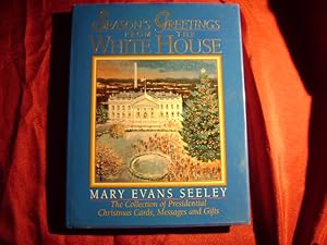 Bild des Verkufers fr Season's Greetings from the White House. The Collection of Presidential Christmas Cards, Messages and Gifts. zum Verkauf von BookMine
