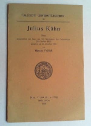 Julius Kühn. Rede gelegentlich der Feier der 100. Wiederkehr des Geburtstages (23. Oktober 1925) ...