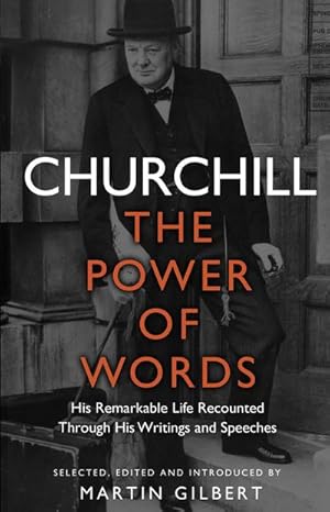 Immagine del venditore per Churchill: The Power of Words : His remarkable life recounted through his writings and speeches venduto da AHA-BUCH GmbH