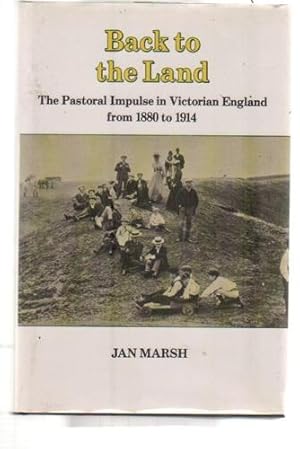 Seller image for Back to the Land : The Pastoral Impulse in Victorian England from 1880 to 1914 for sale by Holybourne Rare Books ABA ILAB