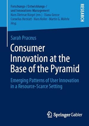 Immagine del venditore per Consumer Innovation at the Base of the Pyramid : Emerging Patterns of User Innovation in a Resource-Scarce Setting venduto da AHA-BUCH GmbH