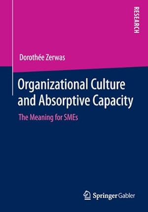 Seller image for Organizational Culture and Absorptive Capacity : The Meaning for SMEs for sale by AHA-BUCH GmbH