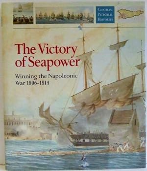 Bild des Verkufers fr THE VICTORY OF SEAPOWER, winning the Napoleonic war 1806-1814. zum Verkauf von McLaren Books Ltd., ABA(associate), PBFA