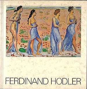 Seller image for FERDINAND HODLER - Nationalgalerie, Berlin 2. Mrz-24. April 1983 / Muse du Petit Palais, Paris 11. Mai - 24. Juli 1983 / Kunsthaus, Zrich 19. August - 23. Oktober 1983 for sale by ART...on paper - 20th Century Art Books