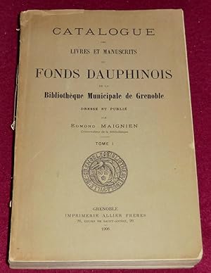 Seller image for CATALOGUE DES LIVRES ET MANUSCRITS DU FONDS DAUPHINOIS de la Bibliothque Municipale de Grenoble - Tome I for sale by LE BOUQUINISTE