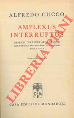 Seller image for Amplexus interruptus. Effetti deleteri alla salute con particolare riguardo all'organo della vista. for sale by Libreria Piani