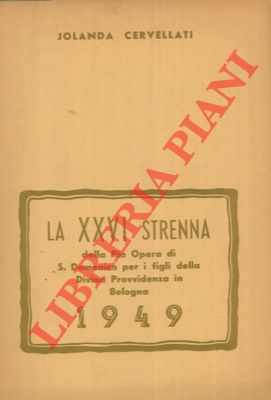 Seller image for La XXVI strenna della Pia Opera di S. Domenico per i figli della Divina Provvidenza. 1949 for sale by Libreria Piani