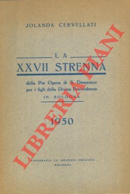 Seller image for La XXVII strenna della Pia Opera di S. Domenico per i figli della Divina Provvidenza. 1950 for sale by Libreria Piani