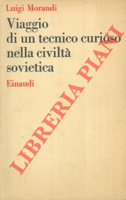 Viaggio di un tecnico curioso nella civiltà sovietica.