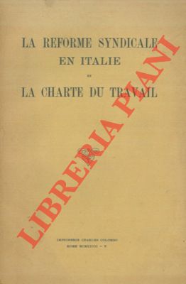 La reforme syndicale en Italie et la charte du travail.