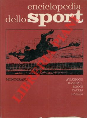 Enciclopedia dello sport. Monografie. Aviazione. Baseball. Bocce. Caccia. Calcio.