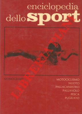 Enciclopedia dello sport. Monografie. Motociclismo. Nuoto. Pallacanestro. Pallavolo. Pesca. Pugil...