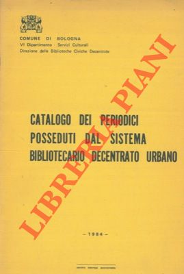Catalogo dei periodici posseduti dal sistema bibliotecario decentrato urbano.