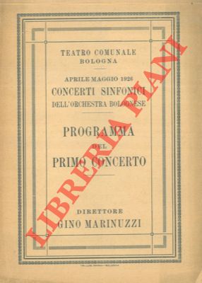 Seller image for Teatro Comunale. Concerti sinfonici dell'orchestra bolognese. Programma del primo concerto. Direttore Gino Marinuzzi. for sale by Libreria Piani