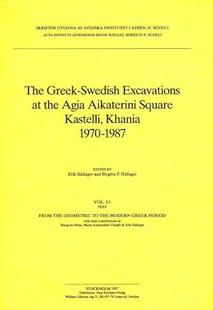 The Greek-Swedish Excavations at the Agia Aikaterini Square Kastelli, Khania 1970-1987. Vol. I,1 ...